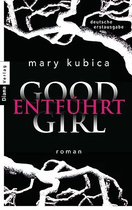 E-Book (epub) Good Girl. Entführt von Mary Kubica