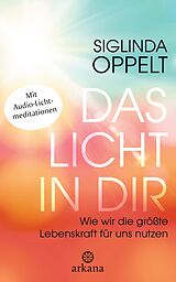 E-Book (epub) Das Licht in dir von Siglinda Oppelt