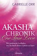 E-Book (epub) Akasha-Chronik. One True Love von Gabrielle Orr