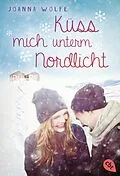 E-Book (epub) Küss mich unterm Nordlicht von Joanna Wolfe