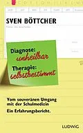 E-Book (epub) Diagnose: unheilbar. Therapie: selbstbestimmt von Sven Böttcher