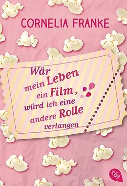 E-Book (epub) Wär mein Leben ein Film, würd ich eine andere Rolle verlangen von Cornelia Franke