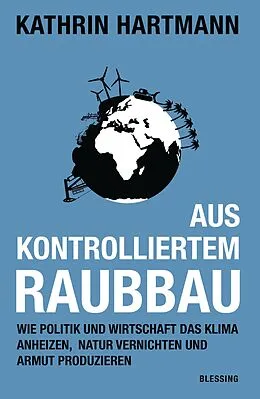 E-Book (epub) Aus kontrolliertem Raubbau von Kathrin Hartmann