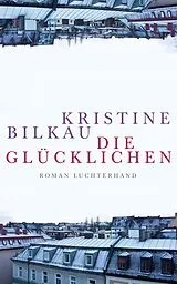 E-Book (epub) Die Glücklichen von Kristine Bilkau