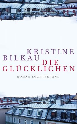 E-Book (epub) Die Glücklichen von Kristine Bilkau