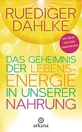 E-Book (epub) Das Geheimnis der Lebensenergie in unserer Nahrung von Ruediger Dahlke