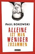 E-Book (epub) Alleine ist man weniger zusammen von Paul Bokowski