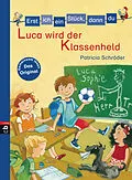 E-Book (epub) Erst ich ein Stück, dann du - Luca wird der Klassenheld von Patricia Schröder