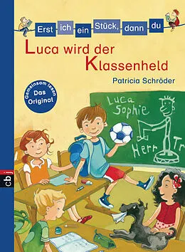 E-Book (epub) Erst ich ein Stück, dann du - Luca wird der Klassenheld von Patricia Schröder