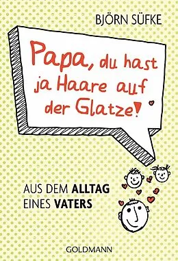 E-Book (epub) Papa, du hast ja Haare auf der Glatze! von Björn Süfke