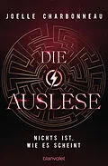 E-Book (epub) Die Auslese - Nichts ist, wie es scheint von Joelle Charbonneau
