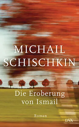 E-Book (epub) Die Eroberung von Ismail von Michail Schischkin