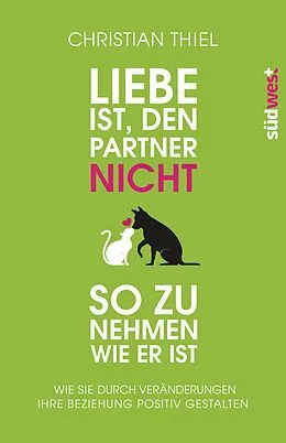 E-Book (epub) Liebe ist, den Partner nicht so zu nehmen, wie er ist von Christian Thiel