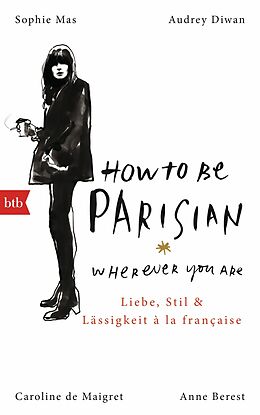 E-Book (epub) How To Be Parisian wherever you are von Anne Berest, Caroline de Maigret, Audrey Diwan