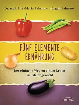 E-Book (epub) Fünf Elemente Ernährung von Ilse-Maria Fahrnow, Jürgen Fahrnow