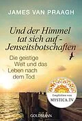 E-Book (epub) Und der Himmel tat sich auf - Jenseitsbotschaften von James Van Praagh