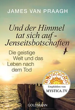 E-Book (epub) Und der Himmel tat sich auf - Jenseitsbotschaften von James Van Praagh