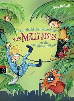 E-Book (epub) Die unglaublichen Abenteuer von Melly Jones in der verbotenen Stadt von Will Mabbitt