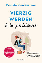 E-Book (epub) Vierzig werden à la parisienne von Pamela Druckerman