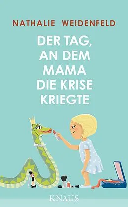 E-Book (epub) Der Tag, an dem Mama die Krise kriegte von Nathalie Weidenfeld