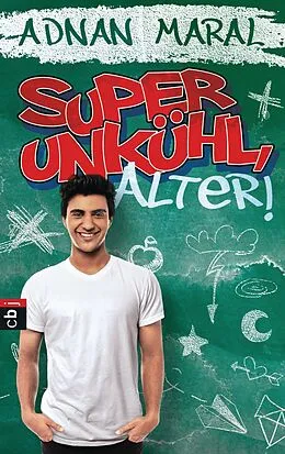 E-Book (epub) Super unkühl, Alter! von Adnan Maral