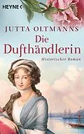 E-Book (epub) Die Dufthändlerin von Jutta Oltmanns