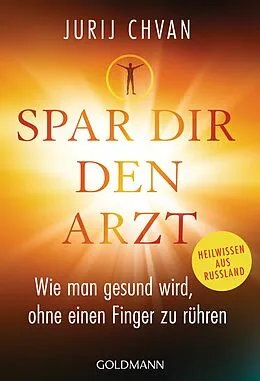 E-Book (epub) Spar Dir den Arzt von Jurij Chvan