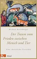 E-Book (epub) Der Traum vom Frieden zwischen Mensch und Tier von Michael Rosenberger
