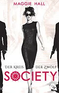 E-Book (epub) Society - Der Kreis der Zwölf von Maggie Hall