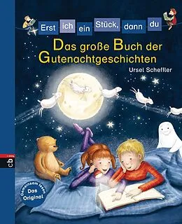 E-Book (epub) Erst ich ein Stück, dann du - Das große Buch der Gutenachtgeschichten von Ursel Scheffler
