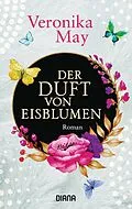 E-Book (epub) Der Duft von Eisblumen von Veronika May