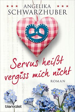 E-Book (epub) Servus heißt vergiss mich nicht von Angelika Schwarzhuber