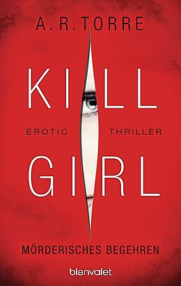 E-Book (epub) Kill Girl - Mörderisches Begehren von A.R. Torre