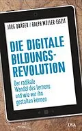 E-Book (epub) Die digitale Bildungsrevolution von Jörg Dräger, Ralph Müller-Eiselt