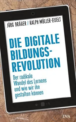 E-Book (epub) Die digitale Bildungsrevolution von Jörg Dräger, Ralph Müller-Eiselt