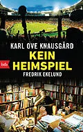 E-Book (epub) Kein Heimspiel von Karl Ove Knausgård, Fredrik Ekelund
