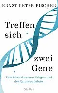 E-Book (epub) Treffen sich zwei Gene von Ernst Peter Fischer