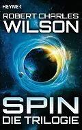 E-Book (epub) Spin - Die Trilogie von Robert Charles Wilson