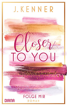 E-Book (epub) Closer to you - Folge mir von J. Kenner