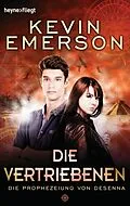 E-Book (epub) Die Vertriebenen: Die Prophezeiung von Desenna von Kevin Emerson