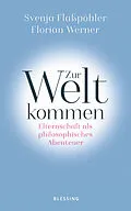 E-Book (epub) Zur Welt kommen von Svenja Flaßpöhler, Florian Werner