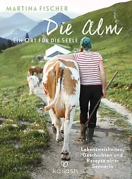 ePUB Die Alm - Ein Ort für die Seele von Martina Fischer, Dorothea Steinbacher