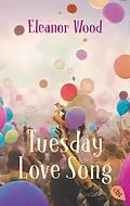 E-Book (epub) Tuesday Love Song von Eleanor Wood