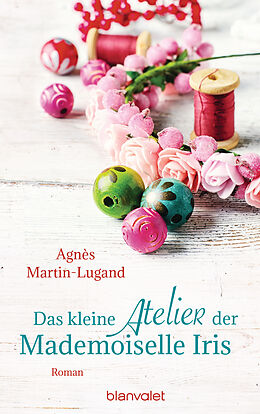 E-Book (epub) Das kleine Atelier der Mademoiselle Iris von Agnès Martin-Lugand