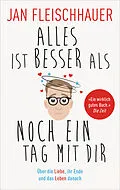 E-Book (epub) Alles ist besser als noch ein Tag mit dir von Jan Fleischhauer