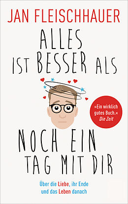 E-Book (epub) Alles ist besser als noch ein Tag mit dir von Jan Fleischhauer