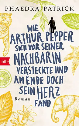 E-Book (epub) Wie Arthur Pepper sich vor seiner Nachbarin versteckte und am Ende doch sein Herz fand von Phaedra Patrick