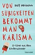 E-Book (epub) Von Süßigkeiten bekommt man Karisma von Ralf Heimann