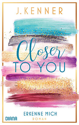 E-Book (epub) Closer to you (3): Erkenne mich von J. Kenner