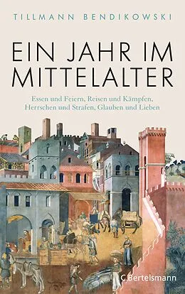 E-Book (epub) Ein Jahr im Mittelalter von Tillmann Bendikowski